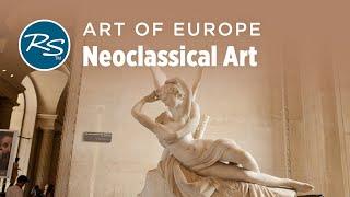 Art of Europe: Neoclassical Art — Rick Steves Art Bite