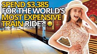 Here are the 10 MOST EXPENSIVE Train Trips in the World that You Must Try Once in Your Life!