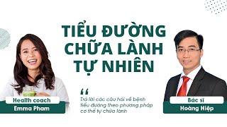 Bệnh tiểu đường chữa lành tự nhiên cùng Emma và Bsĩ Hoàng Hiệp