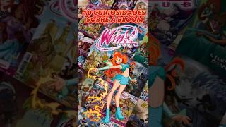 10 CURIOSIDADES SOBRE A BLOOM DO CLUBE DAS WINX #winxclub #fyp #desenhoanimado #desenhos #viral