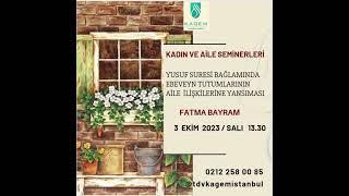 Fatma Bayram -Yusuf Suresi Bağlamında Ebeveyn Tutumlarının Aile İlişkilerine Yansıması - 03.10.2023