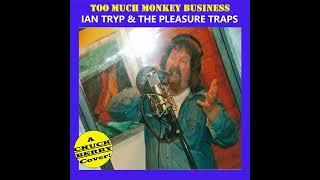 TOO MUCH MONKEY BUSINESS - A Chuck Berry Cover by Ian Tryp & The Pleasure Traps