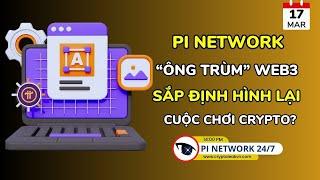 [Pi Network 247]  Pi Network – “Ông Trùm” Web3 Sắp Định Hình Lại Cuộc Chơi Crypto?