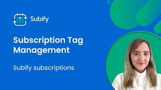 Subscriptions Tag management in Subify - Shopify Subscription App