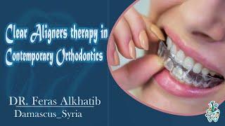 Clear Aligners Therapy in Contemporary Orthodontics (Lecture 1) with DR. Feras Alkhatib