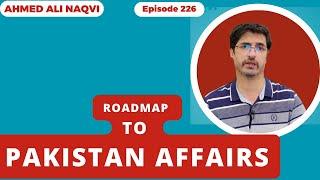 Roadmap and Strategy to Prepare Pakistan Affairs for CSS I Ahmed Ali Naqvi I Episode 226