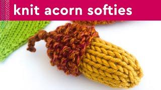 How to Knit Acorns | Knitted Softies for Beginning Knitters