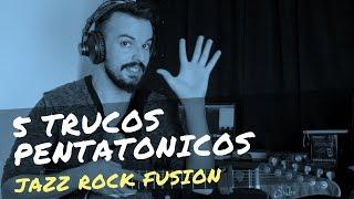 5 Trucos Pentatónicos para tocar Jazz Rock Fusion