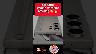 S24 Ultra smooth transition Amazing  