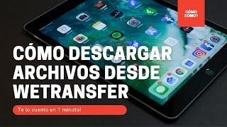 Cómo descargar archivos desde Wetransfer