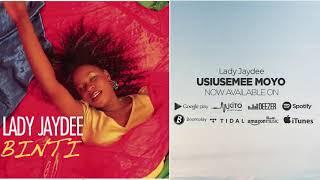 Lady Jaydee  - Usiusemee Moyo (Official Audio) SMS SKIZA 7916639 to 811