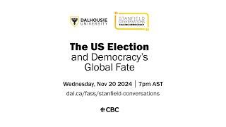 The 2024 Stanfield Conversation: The US Election and Democracy’s Global Fate | Dalhousie University