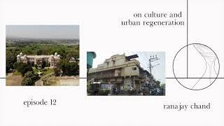 On Culture and Urban Regeneration / Ranajay Chand