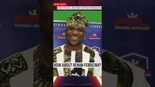 Francis Ngannou about Renan Ferreira