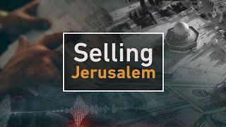 Investigations: Selling Jerusalem