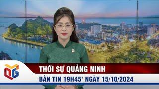 Bản tin thời sự 19h45' ngày 15/10/2024