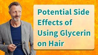 Potential Side Effects of Using Glycerin on Hair