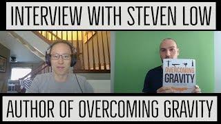 Interview with Steven Low, Author of Overcoming Gravity (Bestseller!)