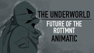 THE UNDERWORLD || FUTURE OF ROTTMNT ANIMATIC