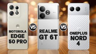 Motorola Edge 50 Pro 5G Vs Realme GT 6T 5G Vs OnePlus Nord 4 5G