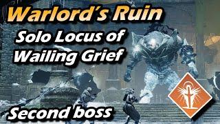 Second Boss Locus of Wailing Grief Solo Clear - Solar Warlock - Warlord's Ruin