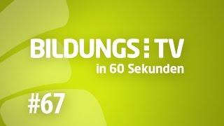 BildungsTV in 60 Sekunden - Ausgabe 67