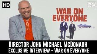 John Michael McDonagh Exclusive Interview - War On Everyone