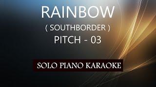 RAINBOW ( SOUTHBORDER ) ( PITCH-03 ) PH KARAOKE PIANO by REQUEST (COVER_CY)