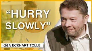 Can You be Present and Work Efficiently? Q&A Eckhart Tolle