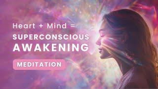 Guided Meditation for Aligning Heart and Mind: Superconscious Awakening