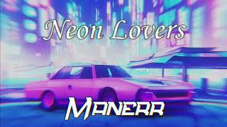 Neon Lovers [ Synthwave & Retrowave Music ] - Manerr