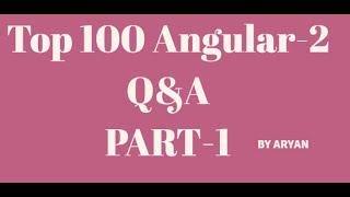 Angular 2 Interview Questions and Answers:Top 100 Angular-2 Q&A Part-1