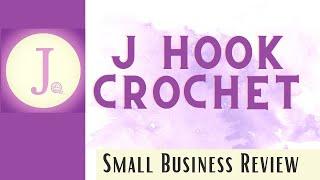 Small Business Review: J hook Crochet Review