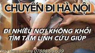 [ Tập 320 ] CHUYẾN ĐI HÀ NỘI - Tâm Linh - Thầy Chung An Giang