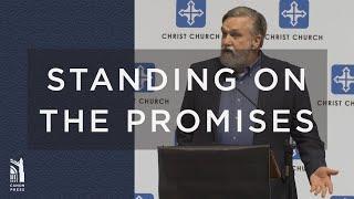 Grace Agenda 2019 | Main Conference | Doug Wilson: Standing On the Promises