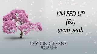 Layton Greene - Fed Up Remix - Official Lyric Video