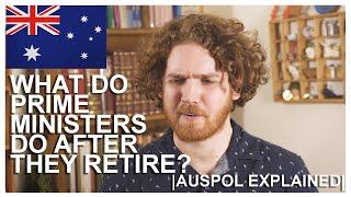 What Do Prime Ministers Do When They Retire? | AUSPOL EXPLAINED