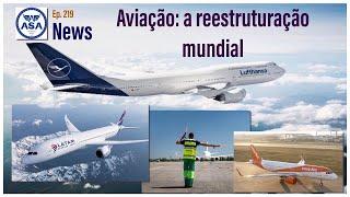 Aviação: a reestruturação mundial - Episódio 219 (ASA News)