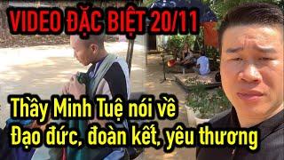 VIDEO ĐẶC BIỆT 20/11 Thầy Minh Tuệ nói về đạo đức, đoàn kết, yêu thương