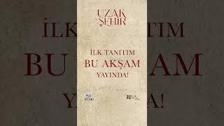 #UzakŞehir İlk Tanıtım Bu Akşam Yayında!⏳ @ayna.yapım @ayyapim @kanald