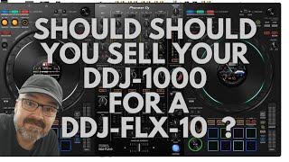 Should you Sell your DDJ-1000 for the new Pioneer DJ DDJ-FLX-10 when it comes out/