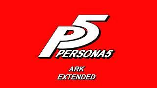 Ark - Persona 5 OST [Extended]