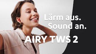 AIRY TWS 2 – Lärm aus. Sound an.