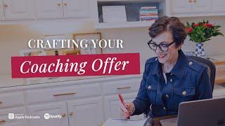 How to Create Coaching Offers | Crafting Your Coaching Offer