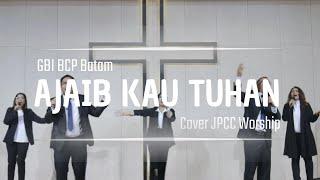 Ajaib Kau Tuhan (Cover Jpcc Worship) | GBI BCP Batam