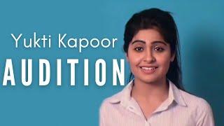 Yukti Kapoor's AUDITION clip | Yukti's Beautiful World