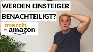 Werden Einsteiger bei Merch by Amazon benachteiligt? | Merch by Amazon Anfänger Tipps | Bewerbung