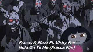 Fracus & Mozz Ft. Vicky Fee - Hold On To Me (Fracus Mix)