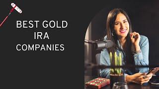 Top rated gold IRA investment companies | Best gold IRA companies | top 5 - 10