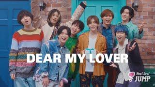 Hey! Say! JUMP - DEAR MY LOVER [Official Music Video YouTube ver.]